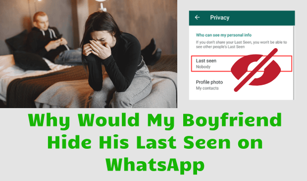 [Can't Miss] Why Would My Boyfriend Hide His Last Seen on WhatsApp