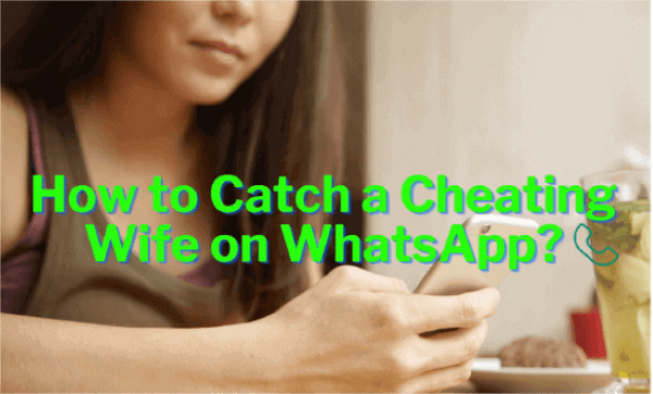 comment voir avec qui ma femme parle sur WhatsApp